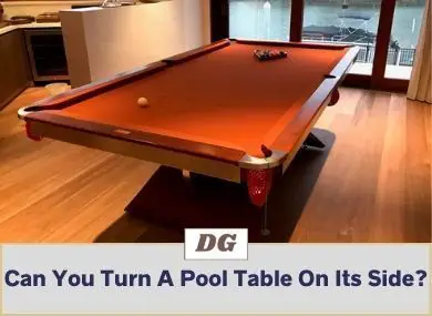 Can You Turn A Pool Table On Its Side